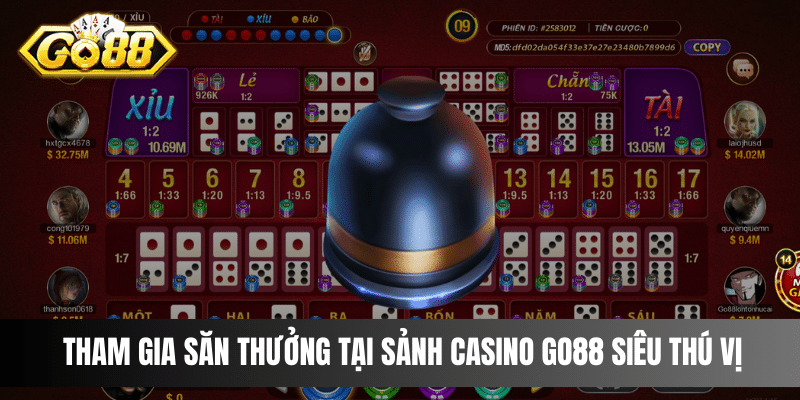 Tham gia săn thưởng tại sảnh Casino Go88 siêu thú vị