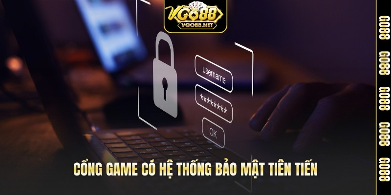 Cổng game có hệ thống bảo mật tiên tiến