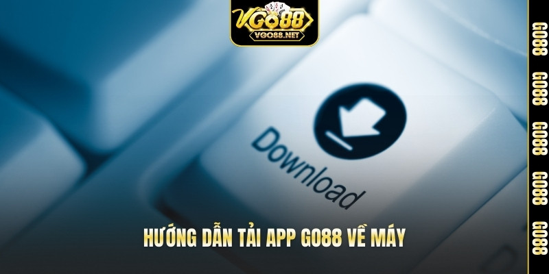 Hướng dẫn tải app Go88 về máy